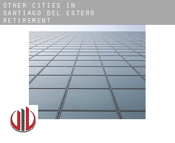 Other cities in Santiago del Estero  retirement