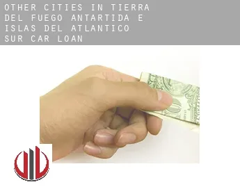 Other cities in Tierra del Fuego, Antartida e Islas del Atlantico Sur  car loan