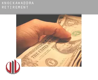 Knockawaddra  retirement