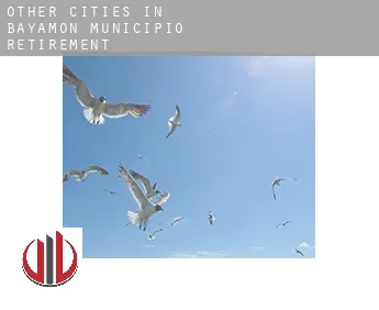 Other cities in Bayamon Municipio  retirement