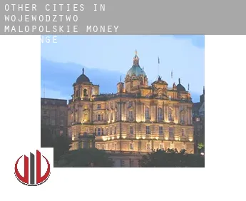 Other cities in Wojewodztwo Malopolskie  money exchange