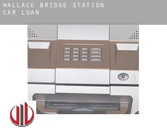 Wallace Bridge Station  car loan