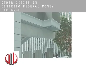 Other cities in Distrito Federal  money exchange