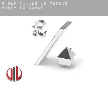 Other cities in Mersin  money exchange